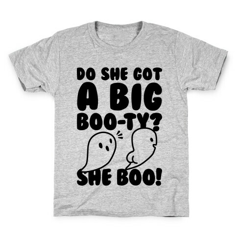 Do She Got A Big Boo-ty? She Boo! Kids T-Shirt