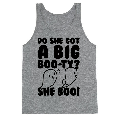 Do She Got A Big Boo-ty? She Boo! Tank Top