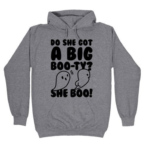 Do She Got A Big Boo-ty? She Boo! Hooded Sweatshirt