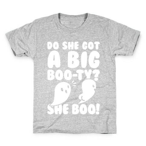 Do She Got A Big Boo-ty? She Boo! Kids T-Shirt