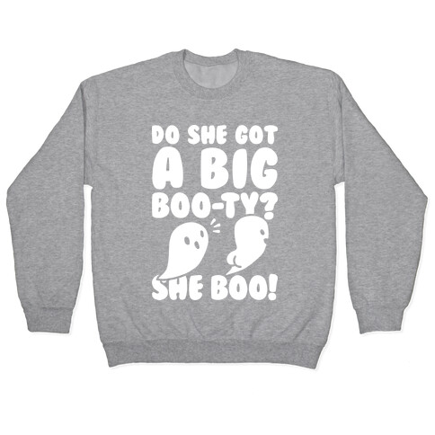 Do She Got A Big Boo-ty? She Boo! Pullover