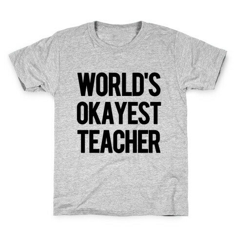 World's Okayest Teacher Kids T-Shirt
