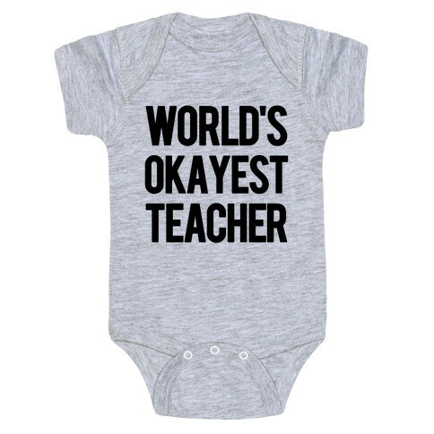 World's Okayest Teacher Baby One-Piece