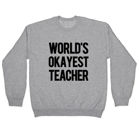 World's Okayest Teacher Pullover