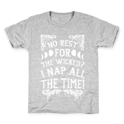 No Rest For The Wicked? I Nap All The Time! Kids T-Shirt
