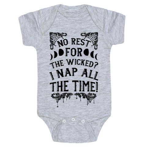 No Rest For The Wicked? I Nap All The Time! Baby One-Piece