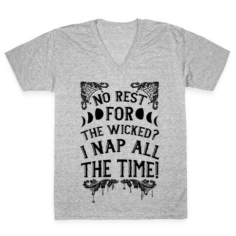 No Rest For The Wicked? I Nap All The Time! V-Neck Tee Shirt