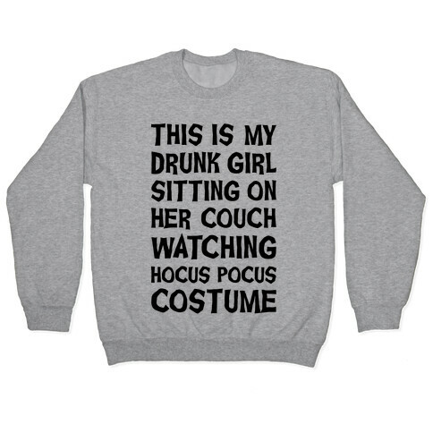 Drunk Girl Sitting On Her Couch Watching Hocus Pocus Costume Pullover