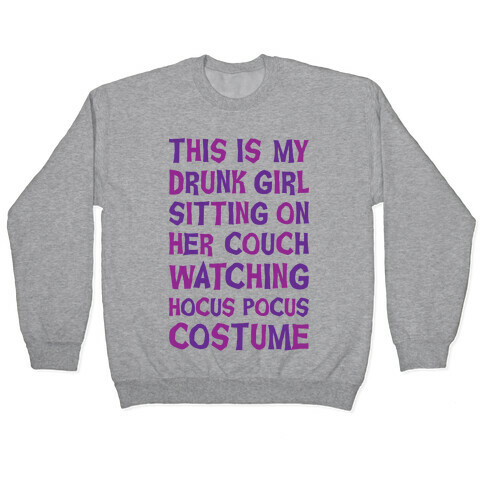 Drunk Girl Sitting On Her Couch Watching Hocus Pocus Costume Pullover