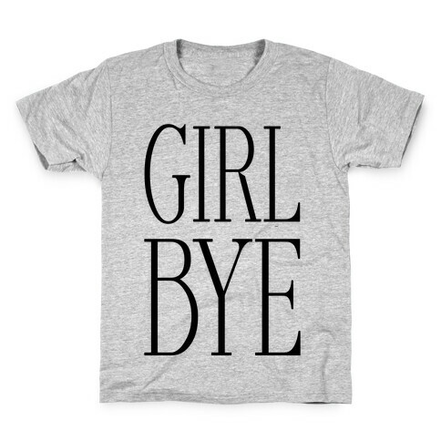 Girl Bye Kids T-Shirt