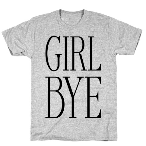 Girl Bye T-Shirt