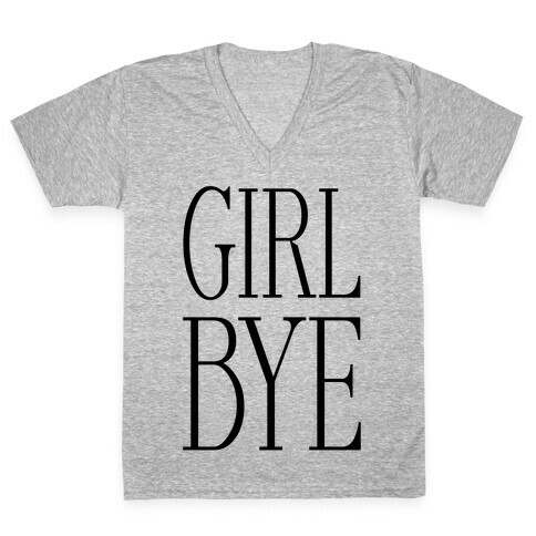 Girl Bye V-Neck Tee Shirt