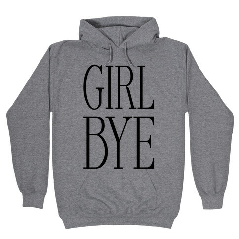 Girl Bye Hooded Sweatshirt