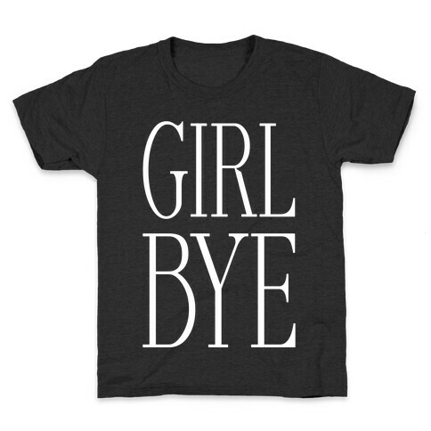 Girl Bye Kids T-Shirt