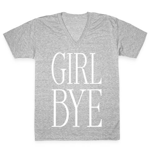 Girl Bye V-Neck Tee Shirt