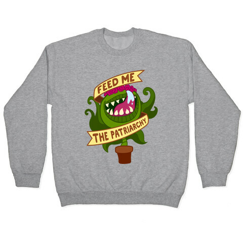 Feed Me The Patriarchy Pullover