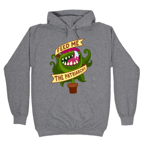 Feed Me The Patriarchy Hooded Sweatshirt