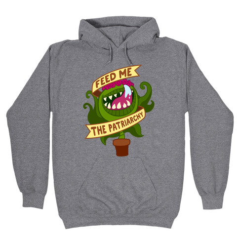 Feed Me The Patriarchy Hooded Sweatshirt