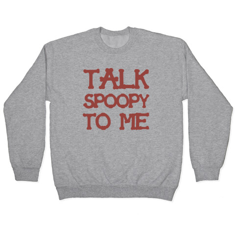 Talk Spoopy To Me Pullover