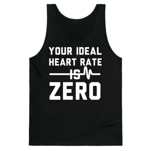 Your Ideal Heart rate Is Zero Tank Top