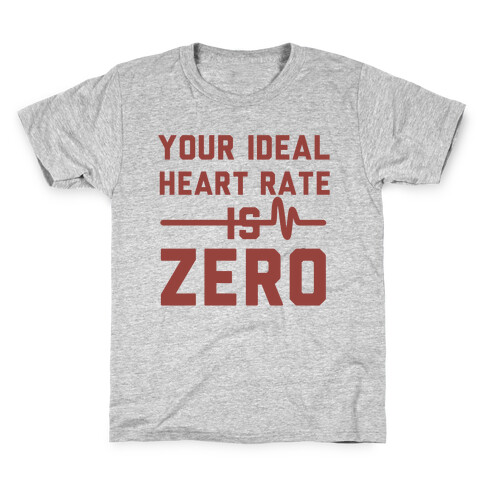 Your Ideal Heart rate Is Zero Kids T-Shirt