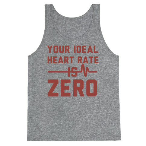 Your Ideal Heart rate Is Zero Tank Top