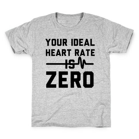 Your Ideal Heart rate Is Zero Kids T-Shirt