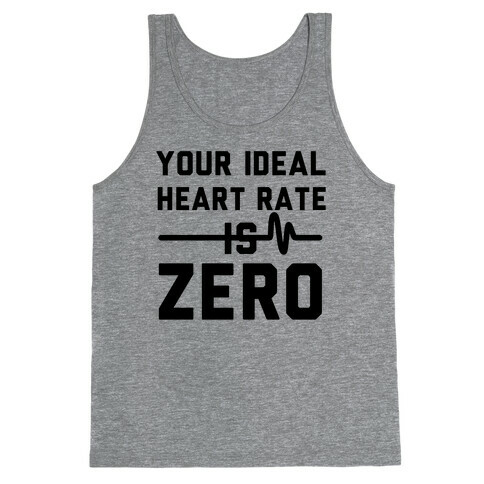 Your Ideal Heart rate Is Zero Tank Top