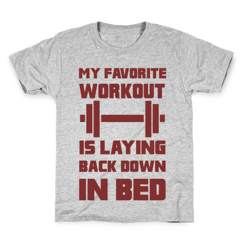 My Favorite Workout Is Laying Back Down In Bed Kids T-Shirt