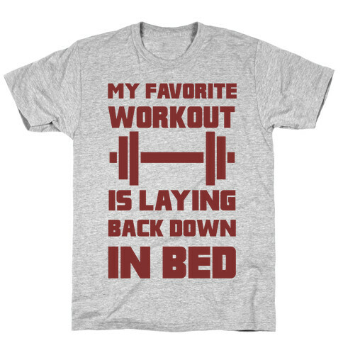 My Favorite Workout Is Laying Back Down In Bed T-Shirt