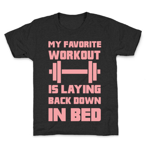 My Favorite Workout Is Laying Back Down In Bed Kids T-Shirt