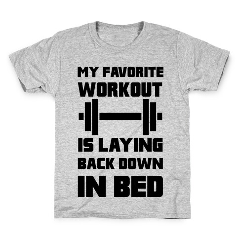 My Favorite Workout Is Laying Back Down In Bed Kids T-Shirt