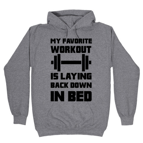 My Favorite Workout Is Laying Back Down In Bed Hooded Sweatshirt