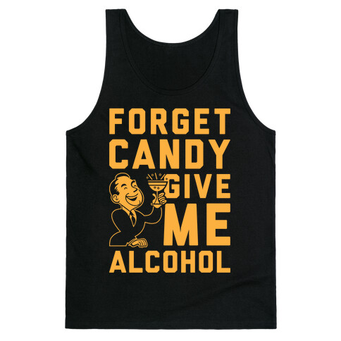 Forget Candy Give Me Alcohol Tank Top