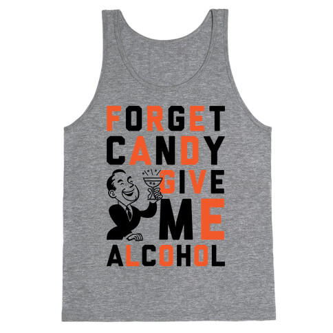 Forget Candy Give Me Alcohol Tank Top