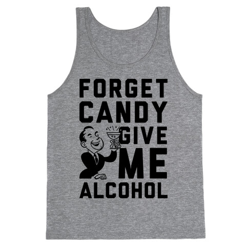 Forget Candy Give Me Alcohol Tank Top