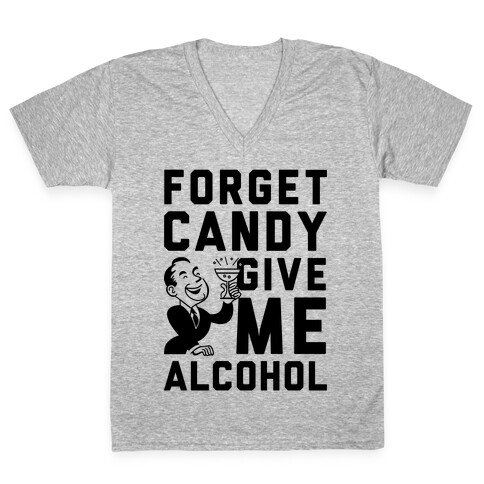 Forget Candy Give Me Alcohol V-Neck Tee Shirt