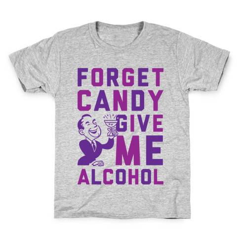 Forget Candy Give Me Alcohol Kids T-Shirt