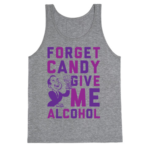 Forget Candy Give Me Alcohol Tank Top