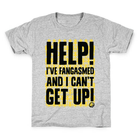 Help I've Fangasmed and I Can't Get Up Kids T-Shirt