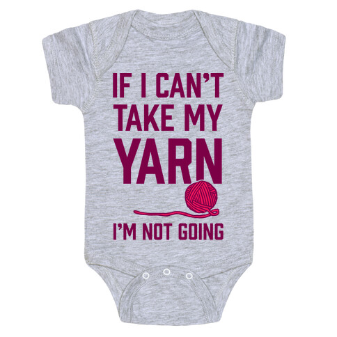 If I Can't Take My Yarn. I'm Not Going Baby One-Piece