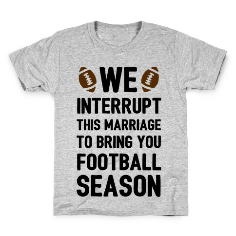 We Interrupt the Marriage to Bring You Football Season Kids T-Shirt