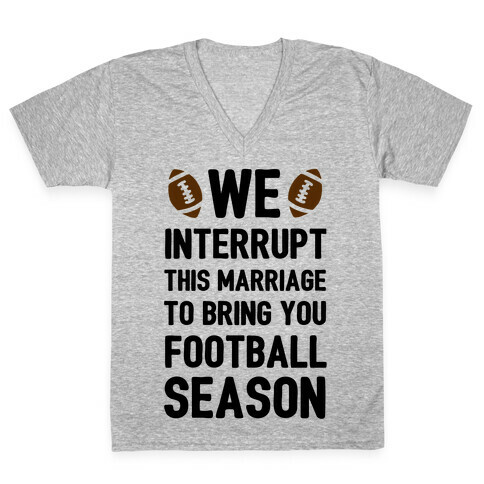 We Interrupt the Marriage to Bring You Football Season V-Neck Tee Shirt