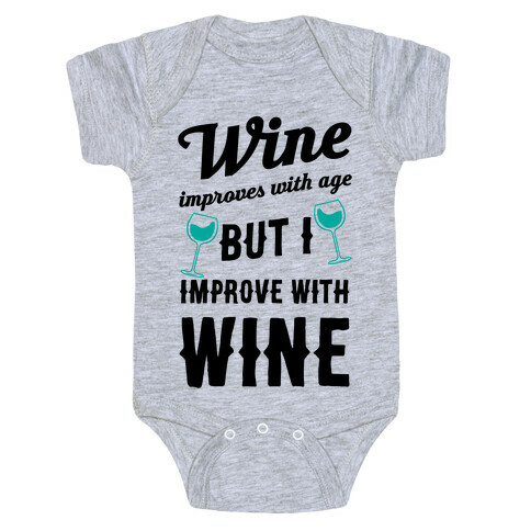 Wine Improves With Age But I Improve With Wine Baby One-Piece
