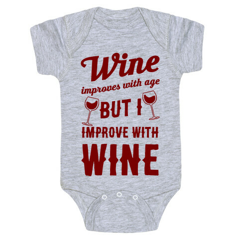 Wine Improves With Age But I Improve With Wine Baby One-Piece