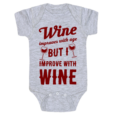 Wine Improves With Age But I Improve With Wine Baby One-Piece