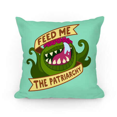 Feed Me The Patriarchy Pillow