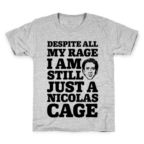 Despite All My Rage I Am Still Just a Nicolas Cage Kids T-Shirt