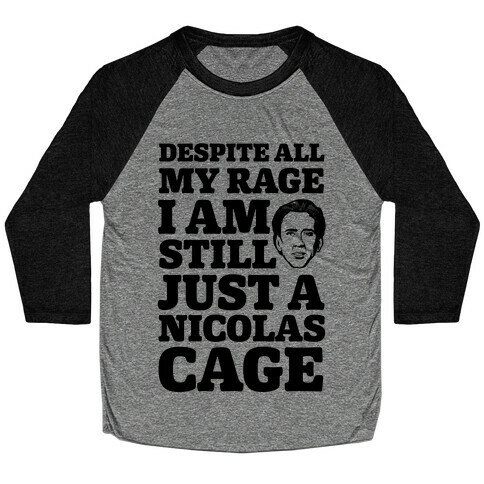 Despite All My Rage I Am Still Just a Nicolas Cage Baseball Tee