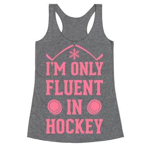 I'm Only Fluent In Hockey Racerback Tank Top